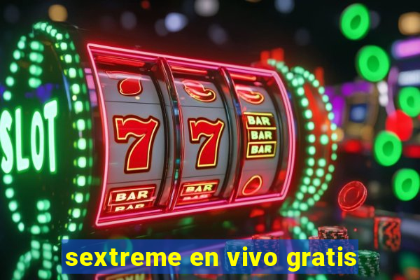 sextreme en vivo gratis